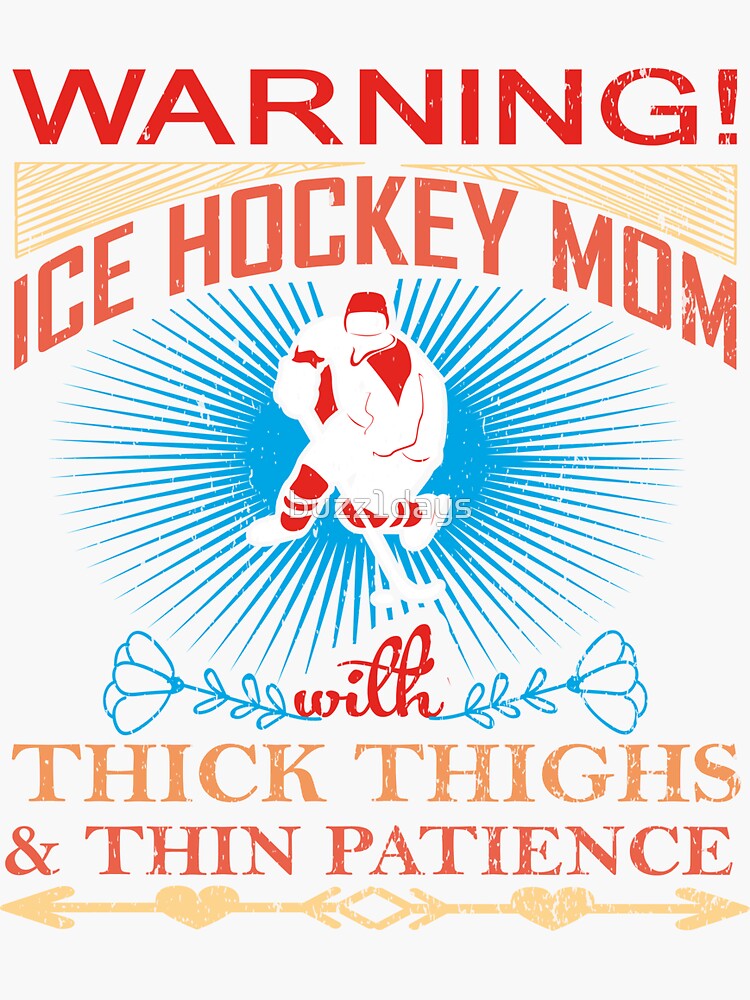 "warning! ice hockey mom with thick thighs & thin patience ice hockey