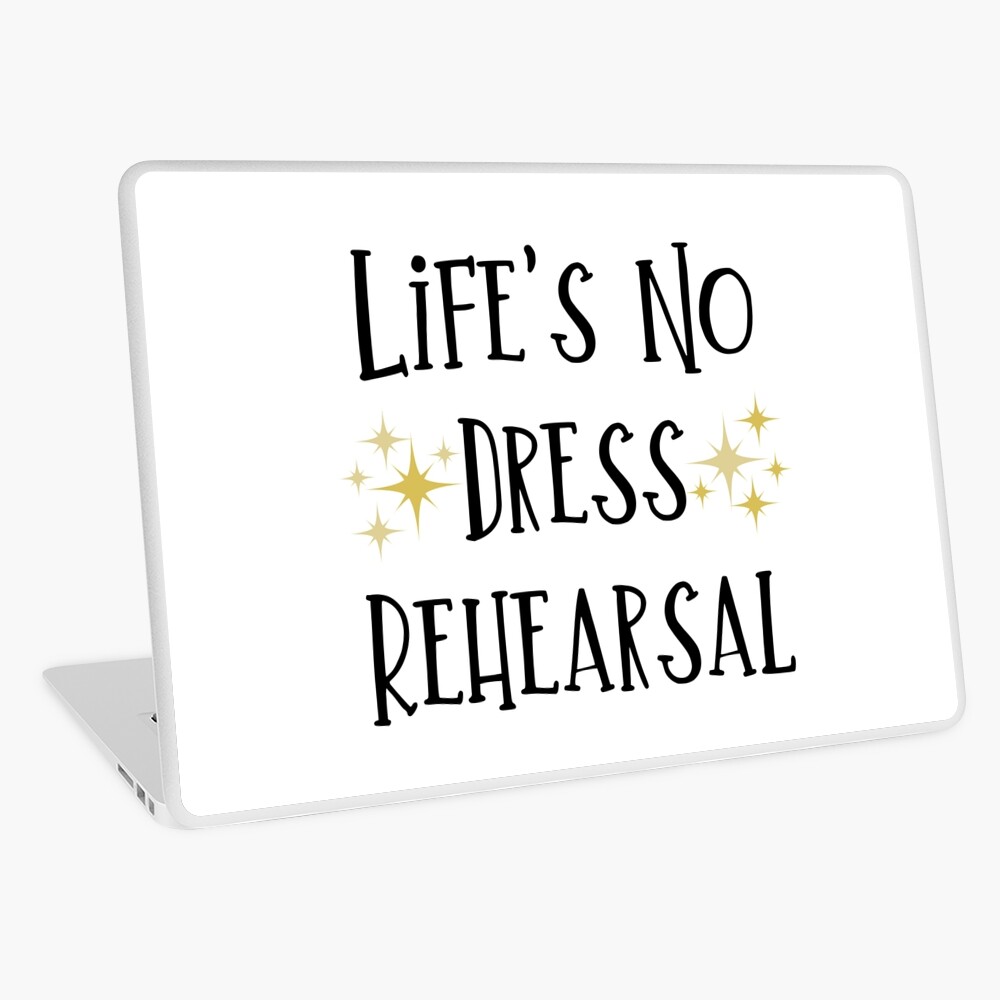 Life is not a dress rehearsal book best sale