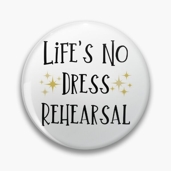 Item preview, Life's No Dress Rehearsal - The Prom Musical Quote designed and sold by Downstage Designs.