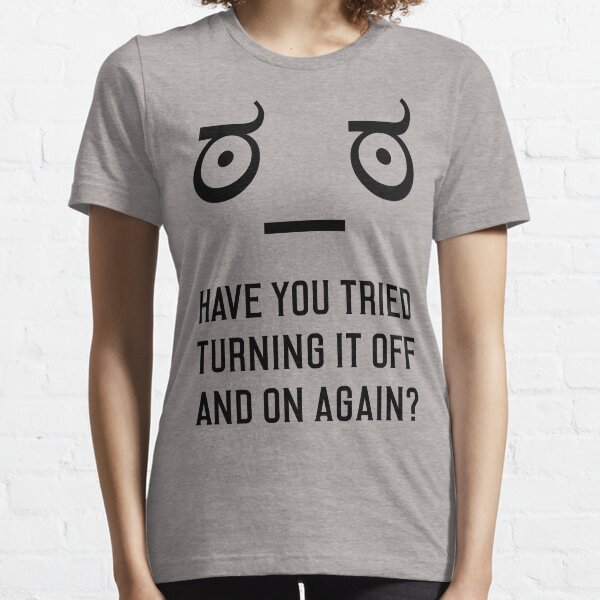 Item preview, Look of Disapproval + HAVE YOU TRIED TURNING IT OFF AND ON AGAIN? designed and sold by ramiro.