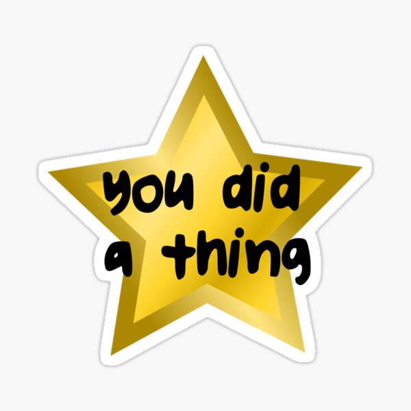 You Did a Thing Gold Star Sticker for Sale by BubbleArt21