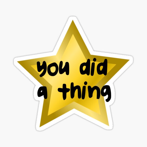 You Sure Did That Thing Gold Star Sticker for Sale by BadgertheBagel