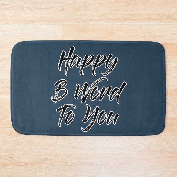 Item preview, Happy B Word To You 2 designed and sold by Willyboy16.
