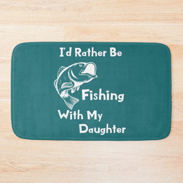 Item preview, I'd Rather Be Fishing With My Daughter designed and sold by doodabobs.