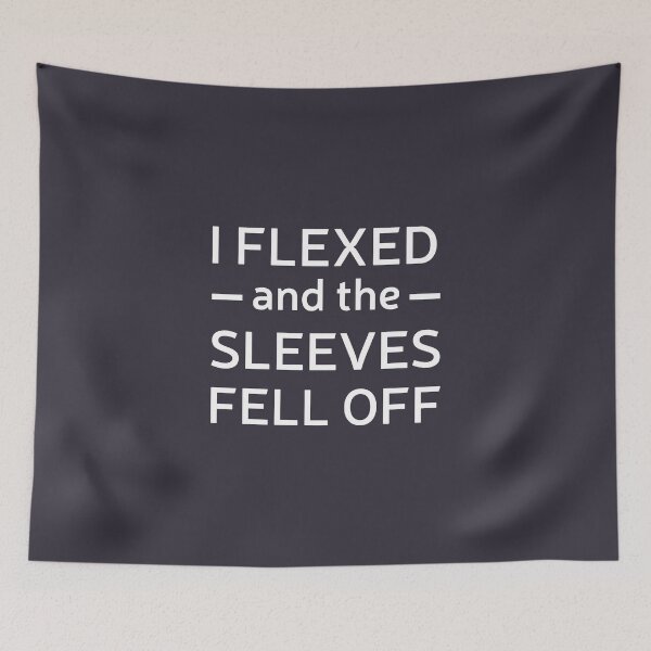 Item preview, I Flexed and The Sleeves Fell Off designed and sold by YAnna9.