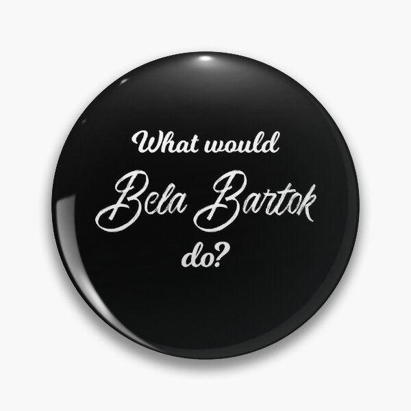 Item preview, What would Béla Bartók do? designed and sold by lolquotes.
