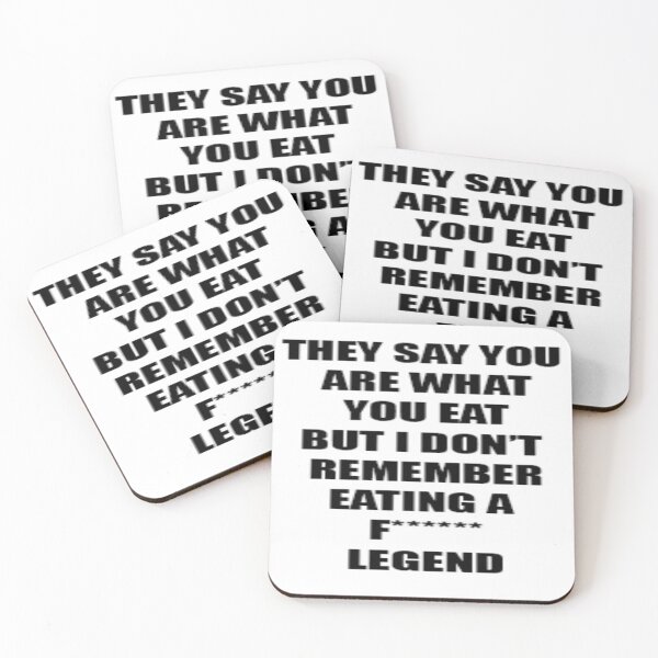 Item preview, They say you are what you eat but i don't remember eating a f****** Legend designed and sold by JimTsig.