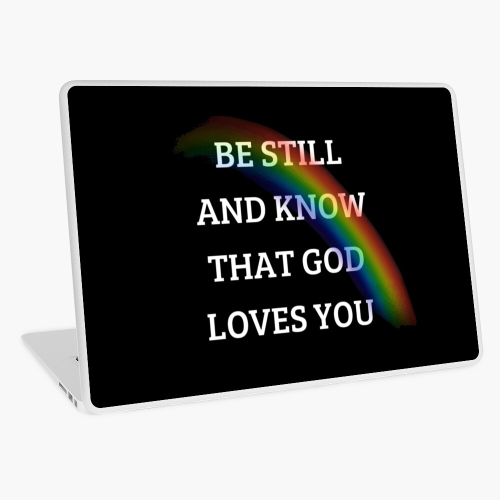 Be Still, God Loves You Laptop Skin