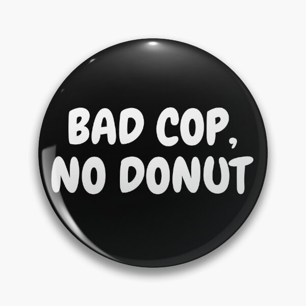 Item preview, bad cop, no donut designed and sold by TTOLEDO10K.