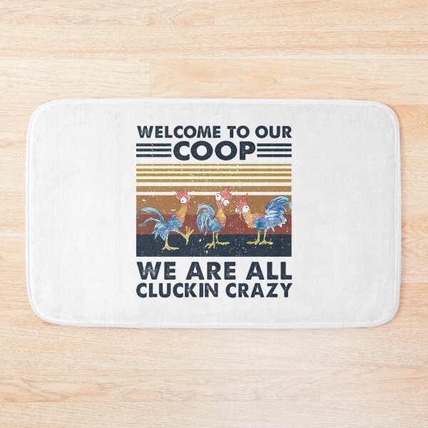 Item preview, Welcome To Our Coop We Are All Cluckin Crazy designed and sold by chetme.