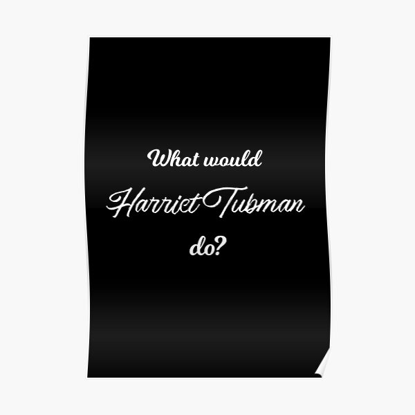 Harriet Tubman Posters Redbubble