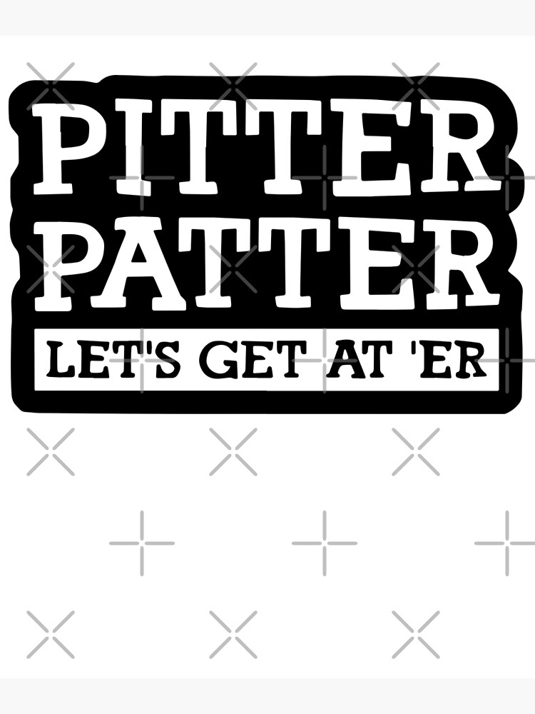 "Pitter Patter Let's Get At 'Er Letterkenny Wayne" Poster for Sale by