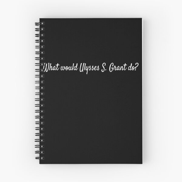 Item preview, What would Ulysses S. Grant do? designed and sold by lolquotes.