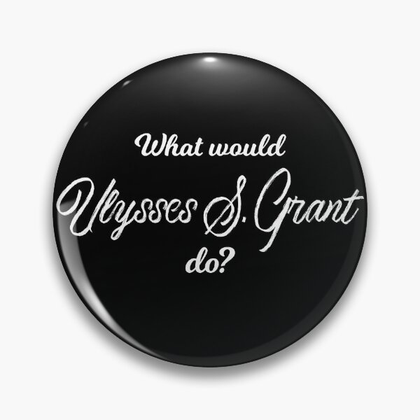 Artikelvorschau, Was würde Ulysses S. Grant tun? entworfen und verkauft von lolquotes.