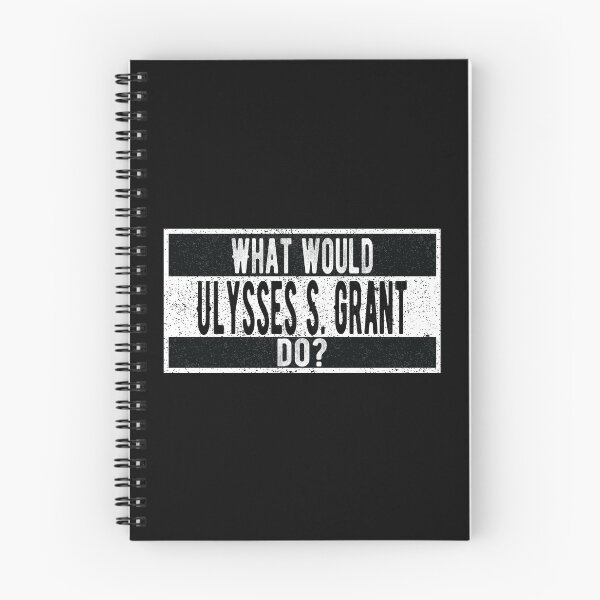 Item preview, What would Ulysses S. Grant do? designed and sold by lolquotes.