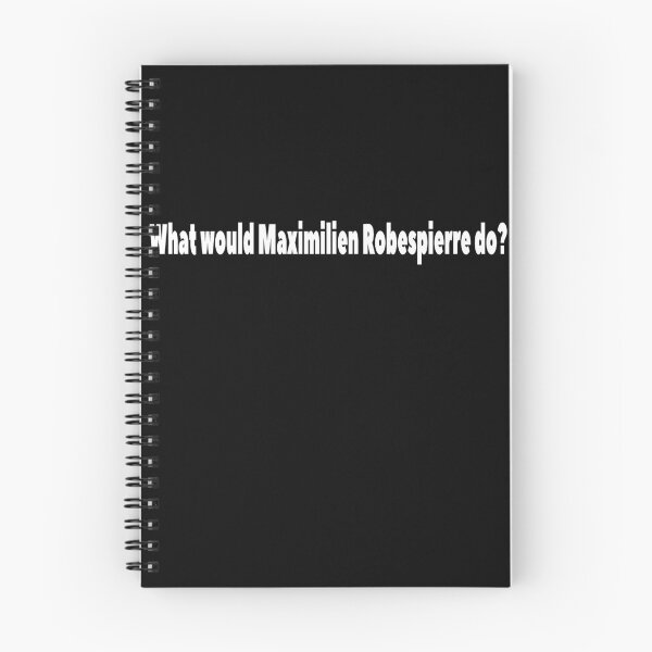 Item preview, What would Maximilien Robespierre do? designed and sold by lolquotes.