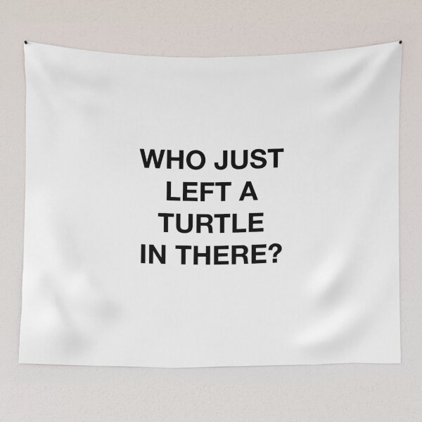 Item preview, WHO JUST LEFT A TURTLE IN THERE? designed and sold by SprayandPray69.