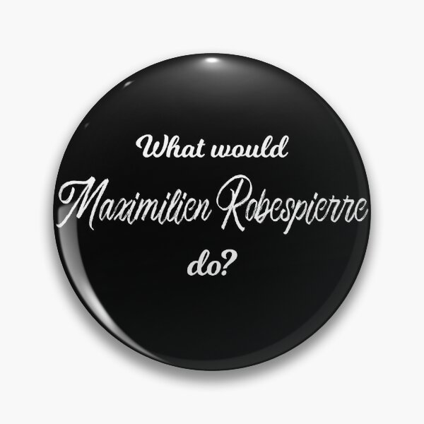 Item preview, What would Maximilien Robespierre do? designed and sold by lolquotes.