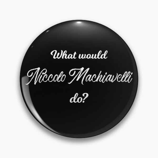 Item preview, What would Niccolò Machiavelli do? designed and sold by lolquotes.