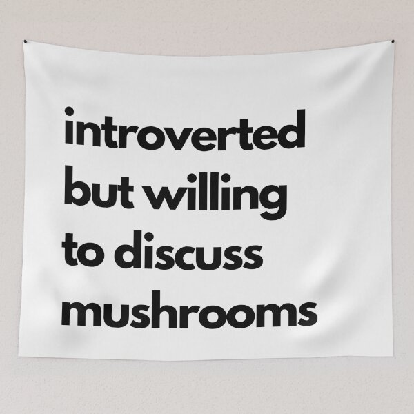 Item preview, Introverted but willing to discuss mushrooms  designed and sold by sun-shadoww.
