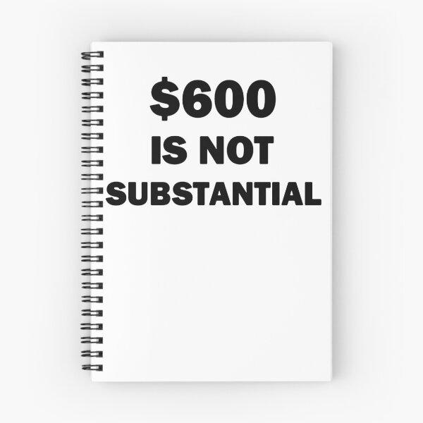 Item preview, $600 Is Not Substantial black Text designed and sold by bebopboop.