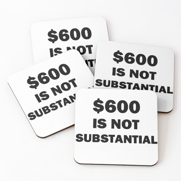 Item preview, $600 Is Not Substantial black Text designed and sold by bebopboop.