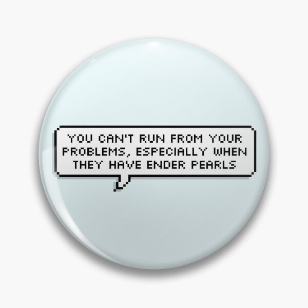 Item preview, Technoblade Quote: You Can't Run From Your Problems, Especially When They Have Ender Pearls designed and sold by Swagneato.