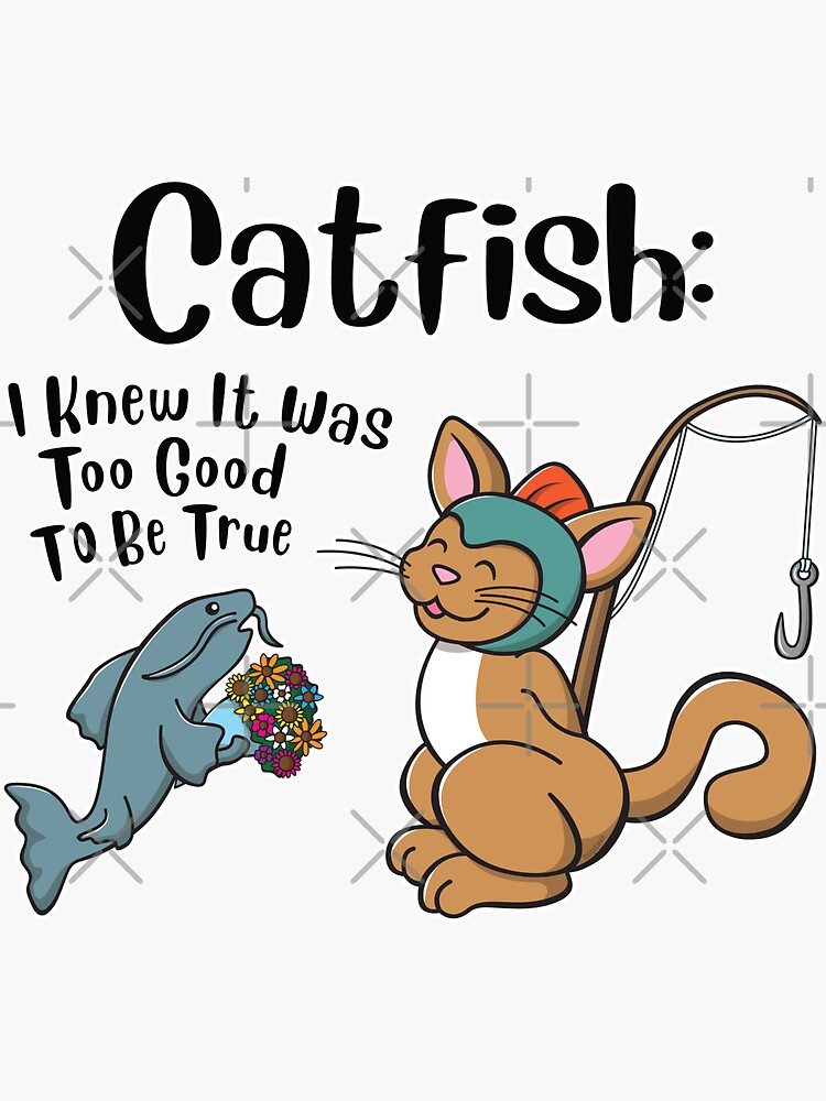 Catfish: I knew it was too good to be true. Cute funny Cat Fish! | Sticker