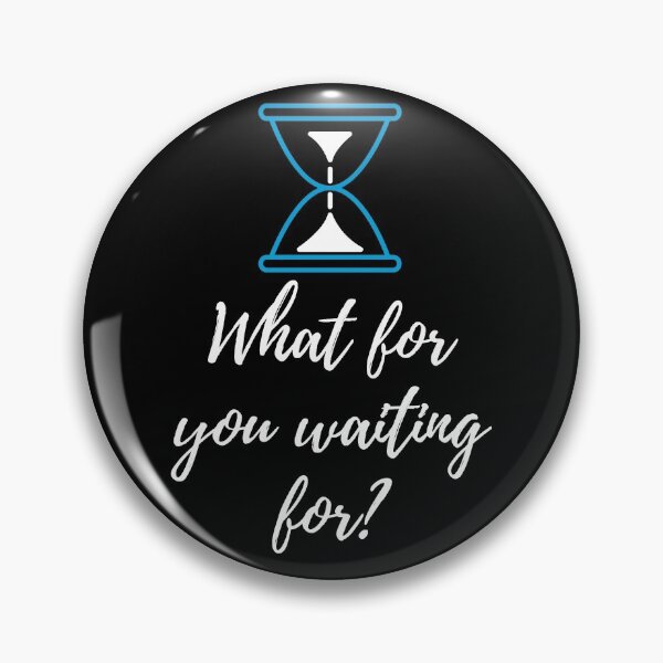 Item preview, What for you waiting for? - black designed and sold by ActRightToday.