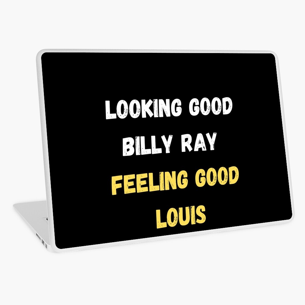 Looking good Billy Ray. Feeling Good Louis - Looking Good - Pin