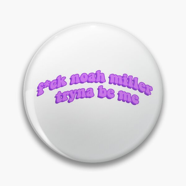 Item preview, fuck noah miller tryna be me designed and sold by erinsdrawings.