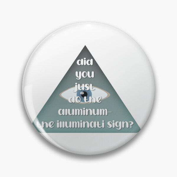 Item preview, did you just do the aluminum the illuminati sign designed and sold by erinsdrawings.