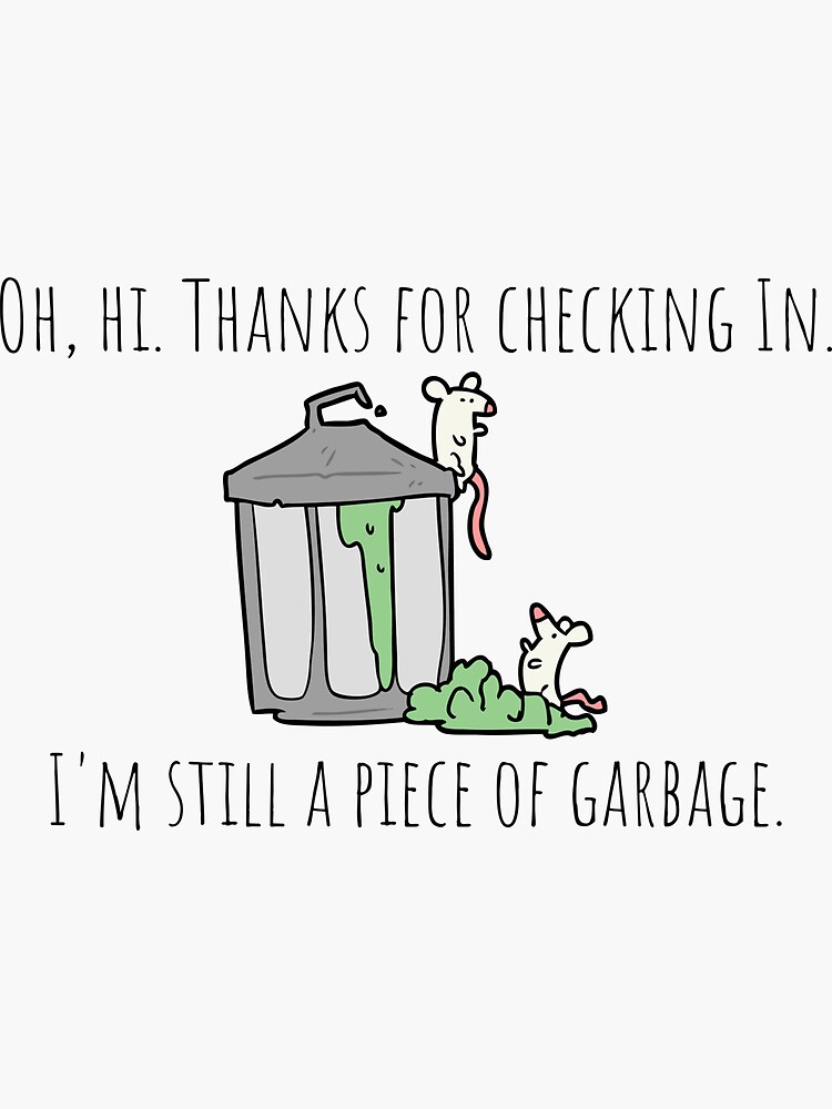 "Im Still a Piece of Garbage Vine Quote " Sticker for Sale by