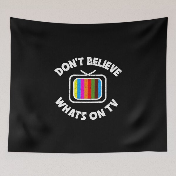 Item preview, Don't Believe What's On TV - There's Nothing Good About Television - It's All A Lie - Design for Apparels, Mugs, Accessories Etc designed and sold by ShaykhUmer.