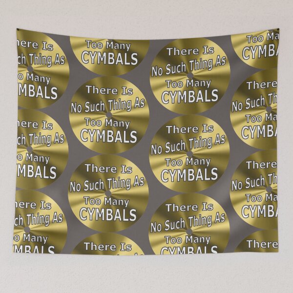 Item preview, There Is No Such Thing As Too Many Cymbals designed and sold by dhajr.