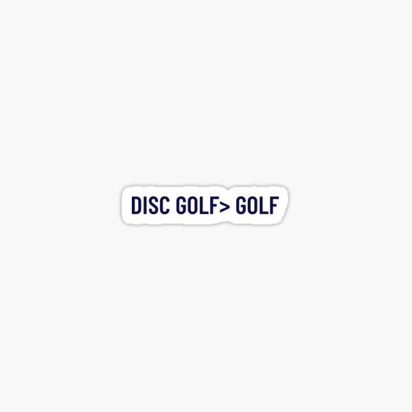 "Disk Golf Is Better Than Golf" Sticker for Sale by BornToWorkTees