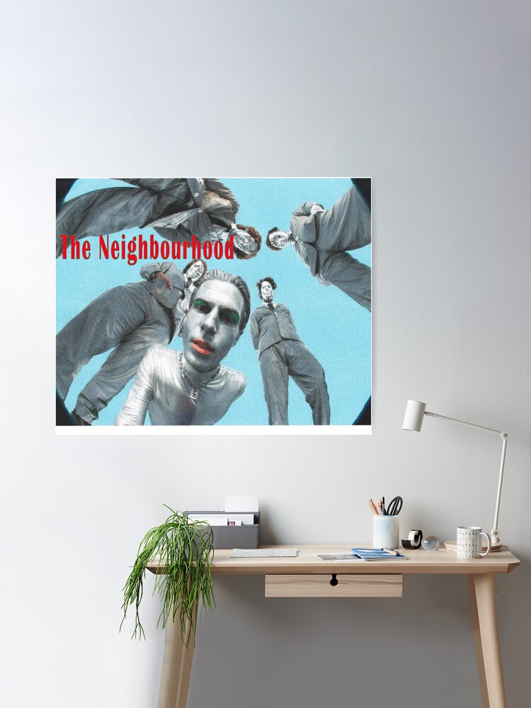 The Neighbourhood Poster Poster for Sale by clouds-la