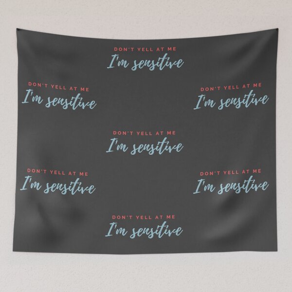 Item preview, Don't Yell at Me I'm Sensitive Sarcastic Humor designed and sold by huplapop.