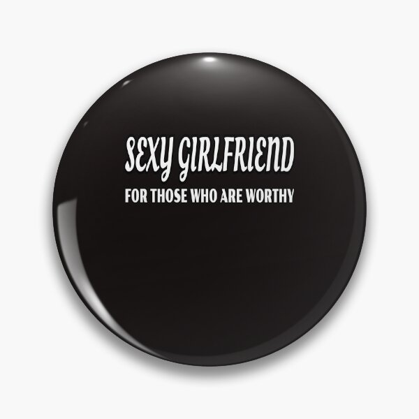 Item preview, Sexy Girlfriend For Those Who Are Worthy designed and sold by ProBatavian.