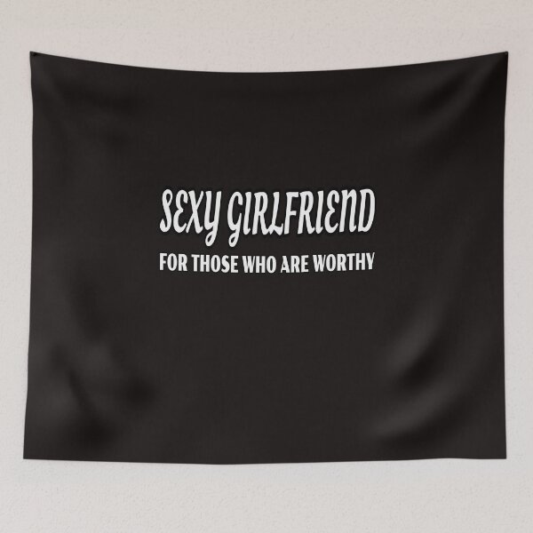 Item preview, Sexy Girlfriend For Those Who Are Worthy designed and sold by ProBatavian.