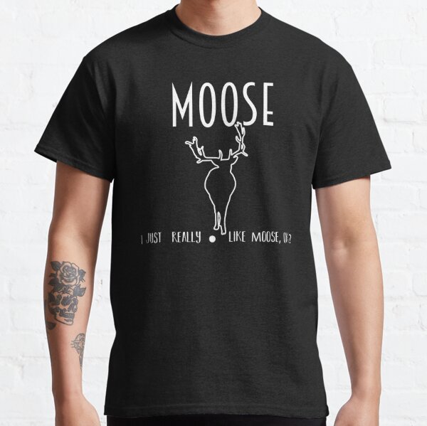 Funny Moose Sayings Gifts & Merchandise | Redbubble