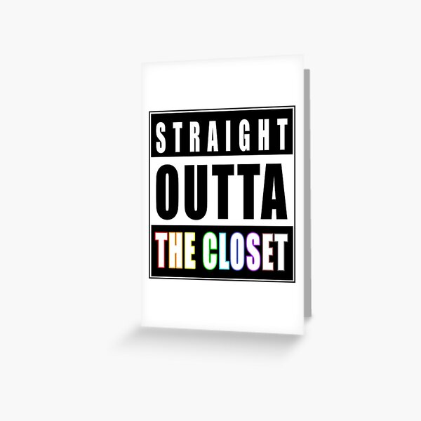 Straight Outta The Closet LGBT Gay Pride Greeting Card