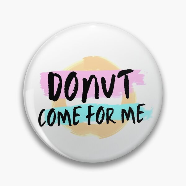 Item preview, Donut come for me designed and sold by ashleafjb.