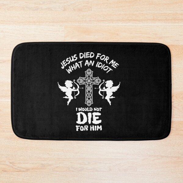 Item preview, Jesus Died For Me What An Idiot designed and sold by Joy Poddar.