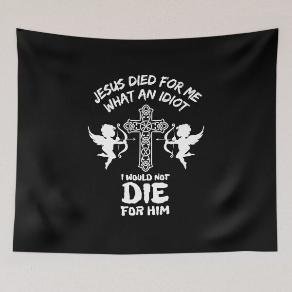 Item preview, Jesus Died For Me What An Idiot designed and sold by Joy Poddar.
