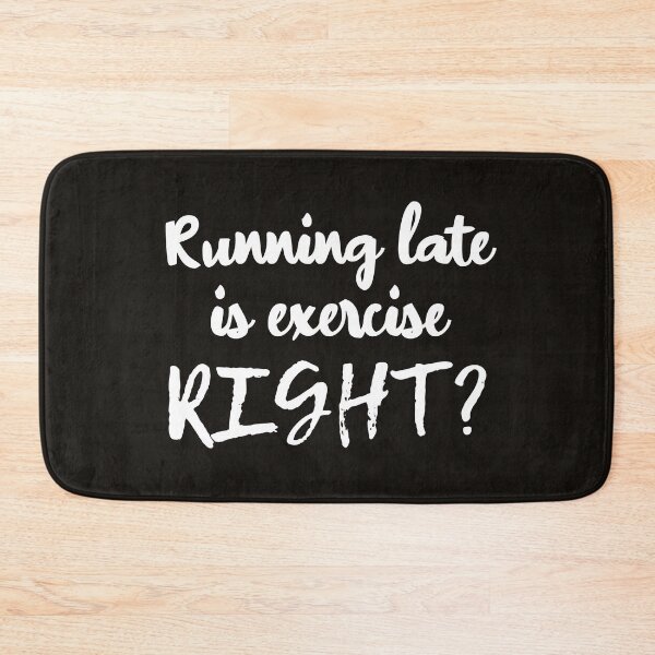 Item preview, running late is exercise right ? designed and sold by EclairVanilla.