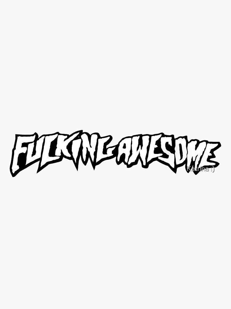 Fuckingawesome | www.fleettracktz.com