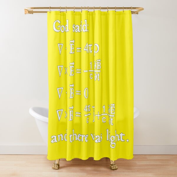 Copy of God said Maxwell Equations, and there was light. Shower Curtain