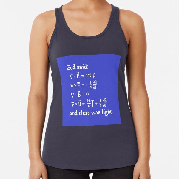 God said Maxwell Equations, and there was light. Racerback Tank Top
