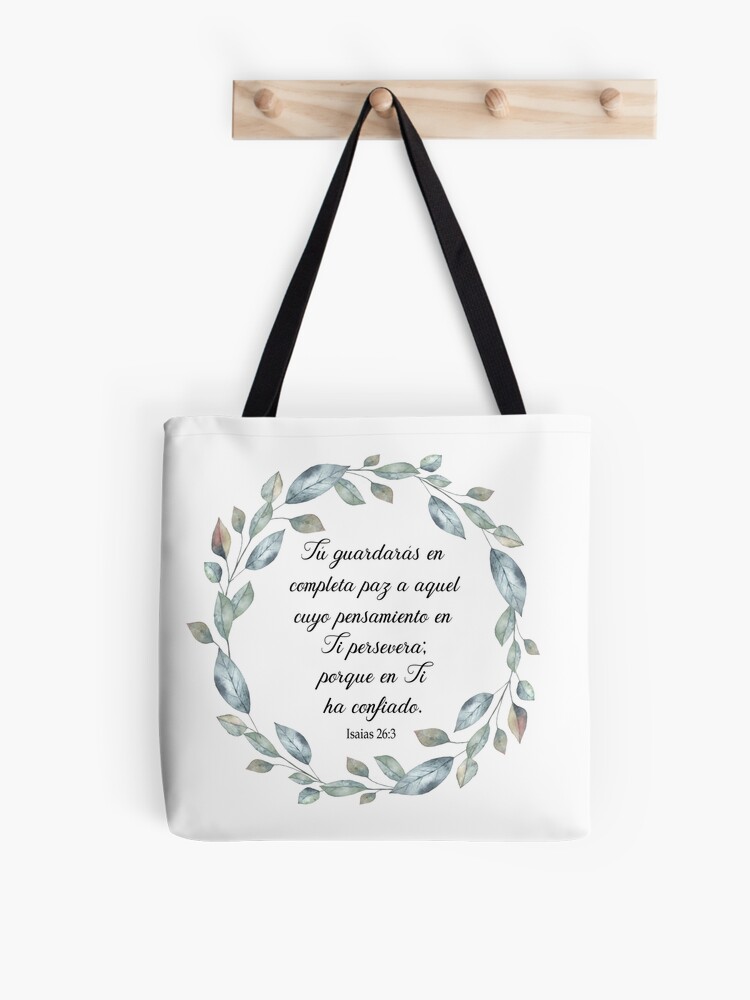 Tu guardaras en completa paz a aquel cuyo pensamiento en ti persevera,  Isaias 26:3, spanish bible verse Tote Bag for Sale by latiendadearyam